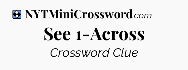 Solution: See 1-Across - NYT Mini Crossword