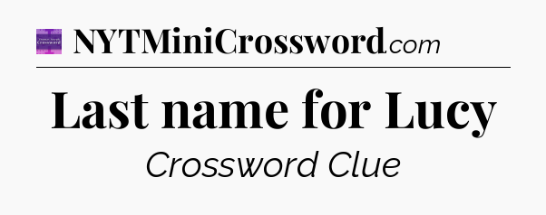 Last name for Lucy - Thomas Joseph Crossword