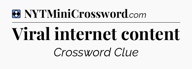 Solution: Viral internet content - NYT Mini Crossword