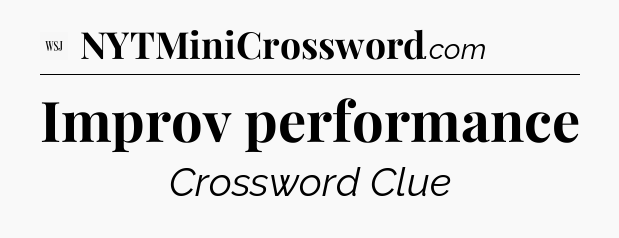 Improv performance - WSJ Crossword
