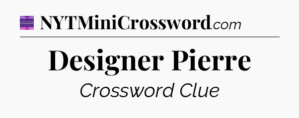 Designer Pierre - Thomas Joseph Crossword