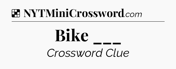 Solution: Bike ___ - NYT Crossword