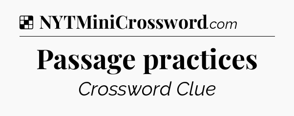 Solution: Passage practices - NYT Crossword