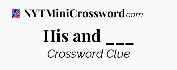 His and ___ Crossword Clue