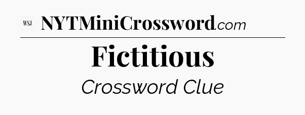 Fictitious - WSJ Crossword