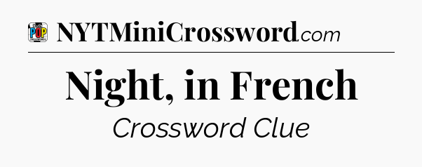 Night, in French Crossword Clue