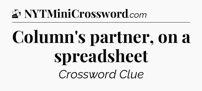 Column's partner, on a spreadsheet - Daily Themed Classic Crossword
