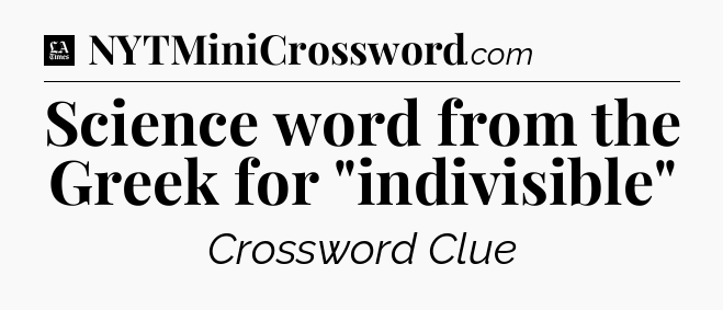 Science word from the Greek for 