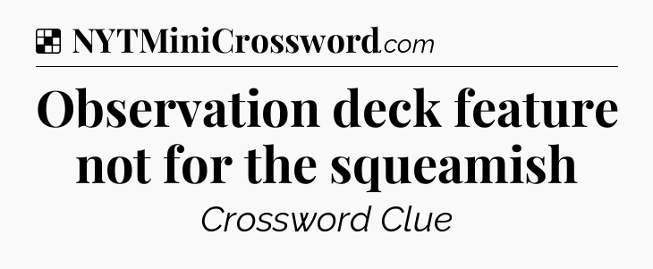 Solution: Observation deck feature not for the squeamish - NYT Crossword