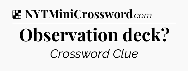 Solution: Observation deck - NYT Crossword