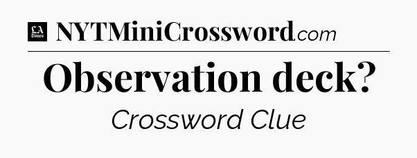 Observation deck - LA Times Crossword