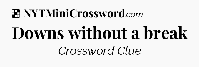 Solution: Downs without a break - NYT Crossword
