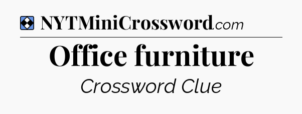 Solution: Office furniture - NYT Mini Crossword