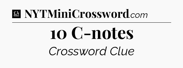 10 C-notes - LA Times Crossword