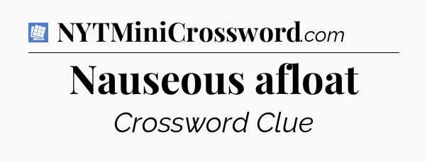 Nauseous afloat Puzzle Page Crossword Clue