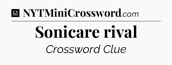 Sonicare rival - LA Times Crossword