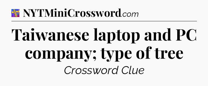 Taiwanese laptop and PC company; type of tree Codycross