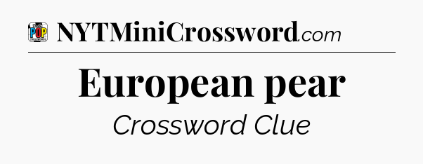 European pear Crossword Clue