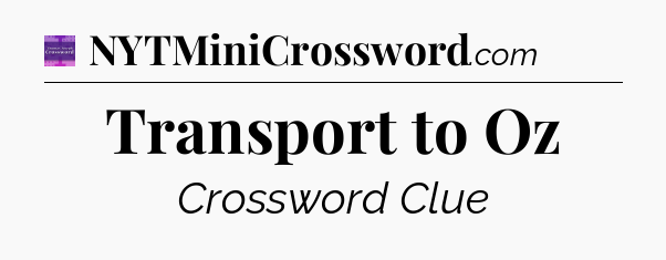 Transport to Oz - Thomas Joseph Crossword