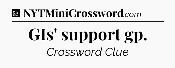 GIs' support gp - LA Times Crossword