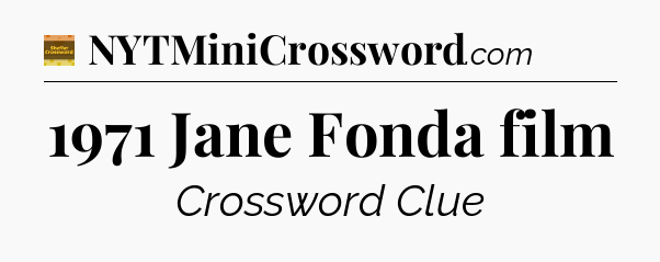 1971 Jane Fonda film - Eugene Sheffer Crossword