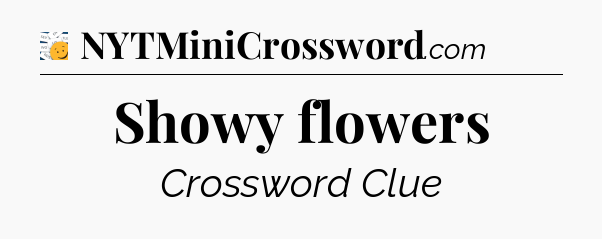 Showy flowers - 7 Little Words