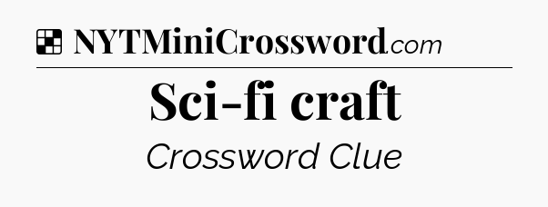 Solution: Sci-fi craft - NYT Crossword