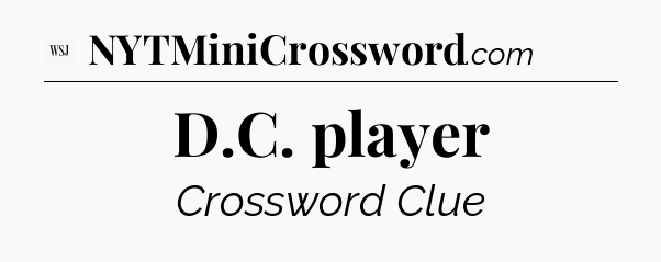 D.C. player - WSJ Crossword