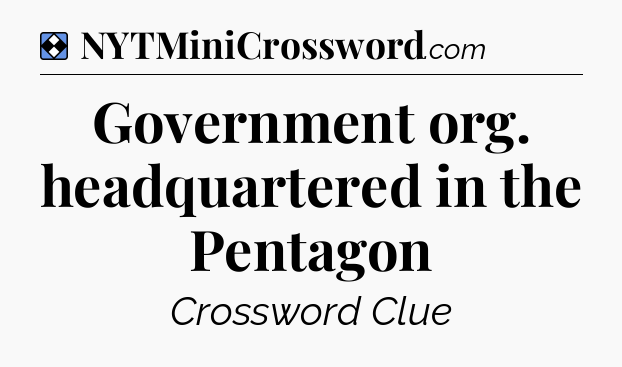 Solution: Government org. headquartered in the Pentagon - NYT Mini Crossword