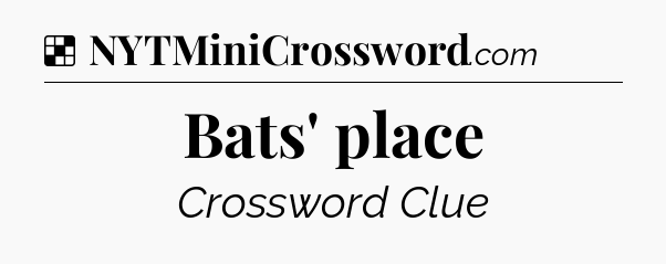 Solution: Bats' place - NYT Crossword