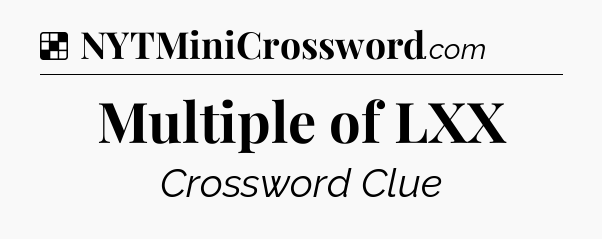 Solution: Multiple of LXX - NYT Crossword