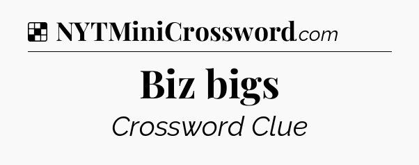 Solution: Biz bigs - NYT Crossword