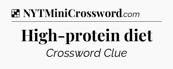 Solution: High-protein diet - NYT Crossword