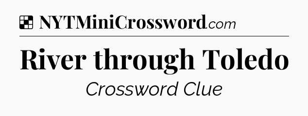 Solution: River through Toledo - NYT Crossword
