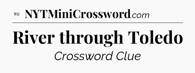 River through Toledo - WSJ Crossword