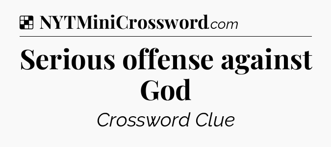 Solution: Serious offense against God - NYT Crossword