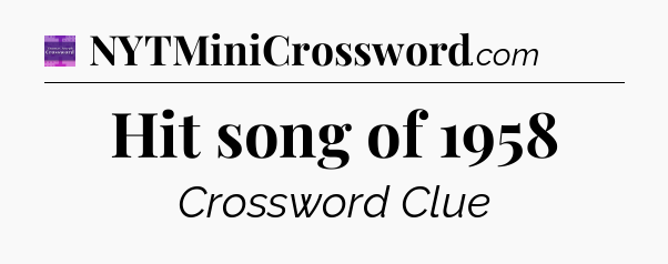 Hit song of 1958 - Thomas Joseph Crossword