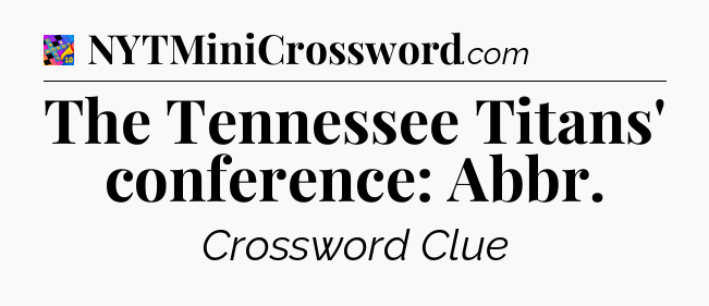 The Tennessee Titans' conference: Abbr Crossword Clue