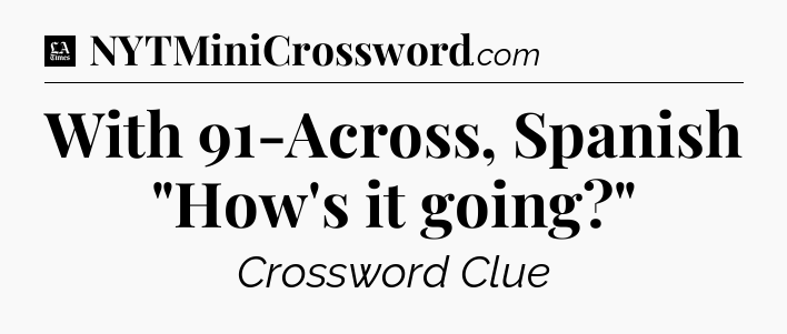 With 91-Across, Spanish 