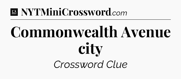 Commonwealth Avenue city - LA Times Crossword