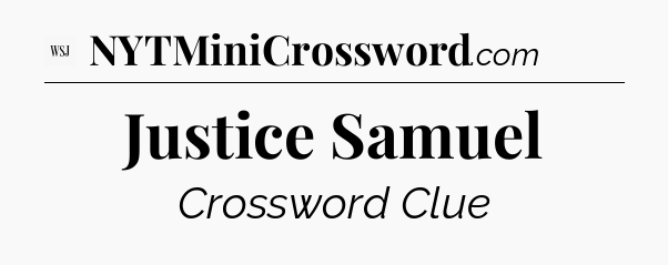 Justice Samuel - WSJ Crossword