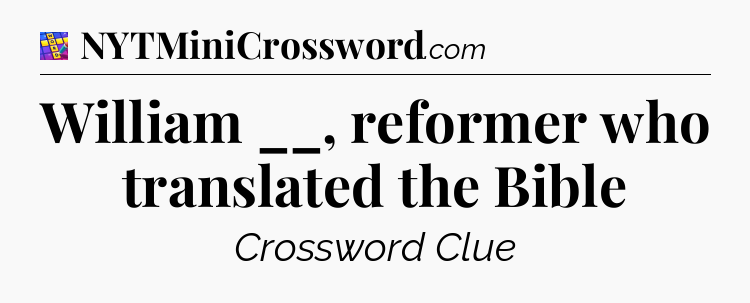William __, reformer who translated the Bible Codycross