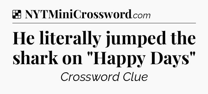 Solution: He literally jumped the shark on 