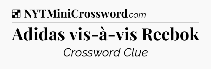 Solution: Adidas vis-à-vis Reebok - NYT Crossword