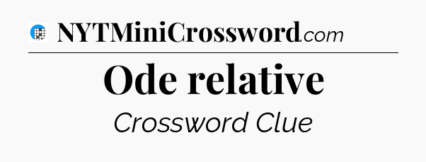 Ode relative Crossword Clue