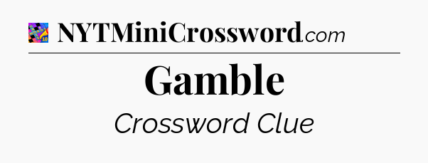 Gamble Crossword Clue