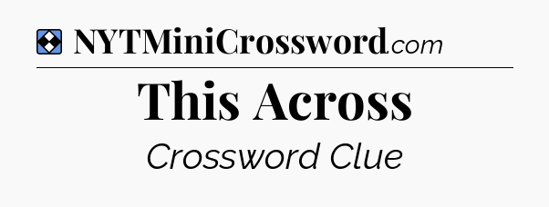 Solution: This Across - NYT Mini Crossword