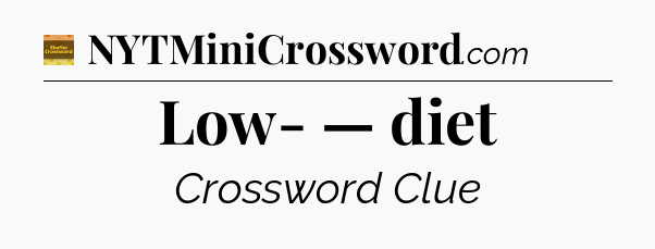 Low- — diet - Eugene Sheffer Crossword
