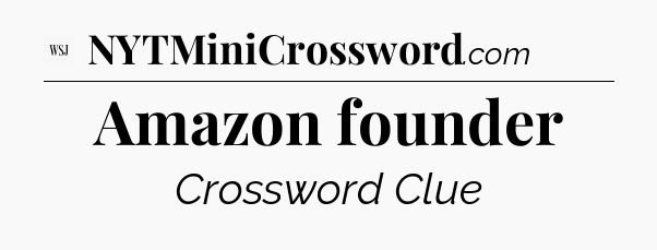 Amazon founder - WSJ Crossword