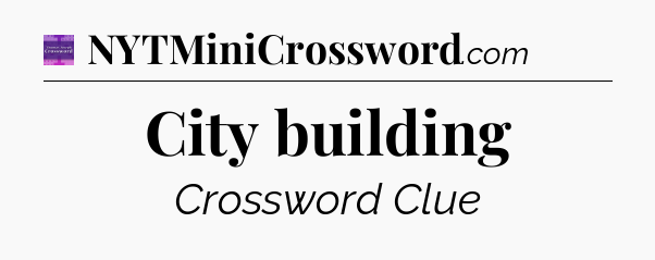 City building - Thomas Joseph Crossword